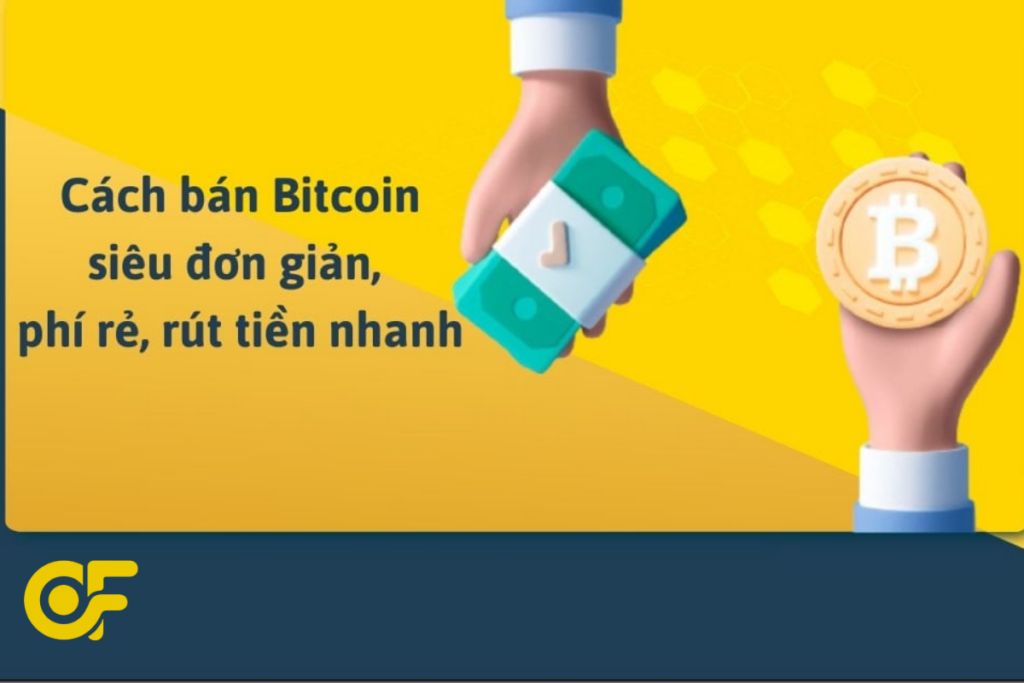 Tổng quan cách bán Bitcoin dành cho người mới – từ lựa chọn sàn giao dịch đến các bước chuyển đổi an toàn